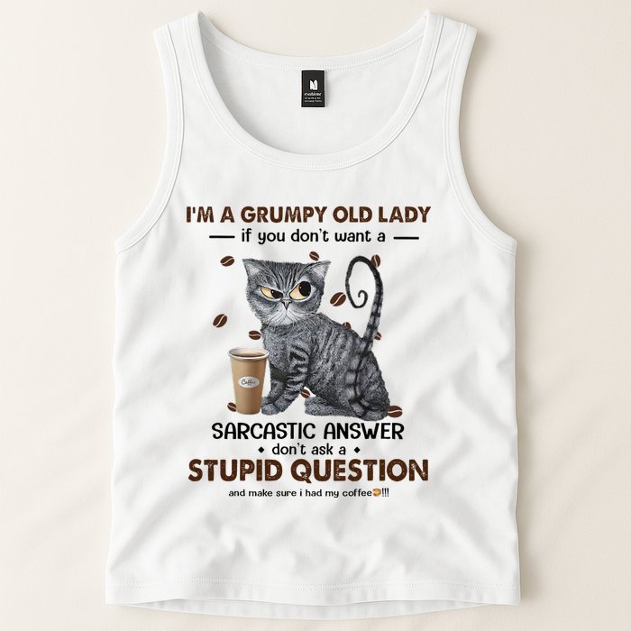 IM A Grumpy Old Lady If You DonT Want Sarcastic Answer Cat Tank Top