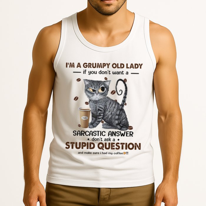 IM A Grumpy Old Lady If You DonT Want Sarcastic Answer Cat Tank Top