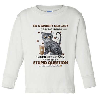 IM A Grumpy Old Lady If You DonT Want Sarcastic Answer Cat Toddler Long Sleeve Shirt