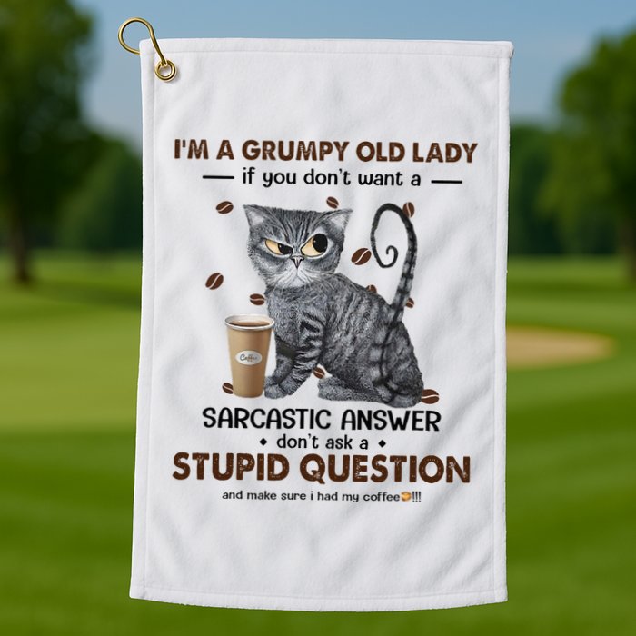 IM A Grumpy Old Lady If You DonT Want Sarcastic Answer Cat Golf Towel