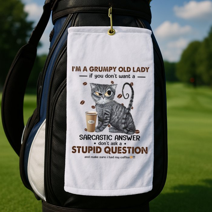 IM A Grumpy Old Lady If You DonT Want Sarcastic Answer Cat Golf Towel