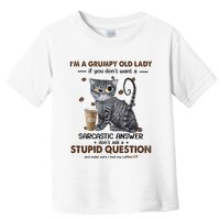 IM A Grumpy Old Lady If You DonT Want Sarcastic Answer Cat Toddler T-Shirt