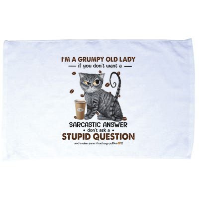 IM A Grumpy Old Lady If You DonT Want Sarcastic Answer Cat Microfiber Hand Towel