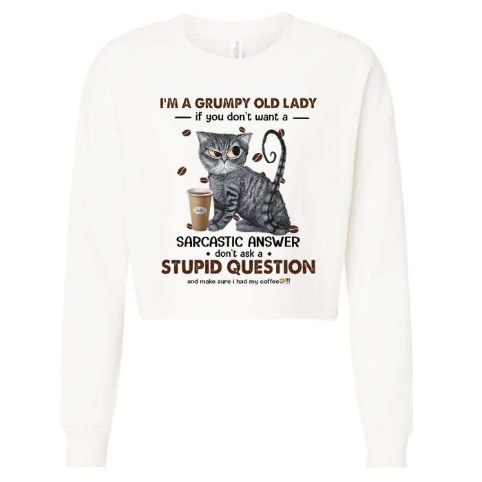 IM A Grumpy Old Lady If You DonT Want Sarcastic Answer Cat Cropped Pullover Crew