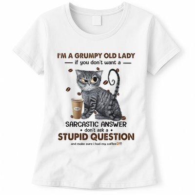 IM A Grumpy Old Lady If You DonT Want Sarcastic Answer Cat Womens T-Shirt
