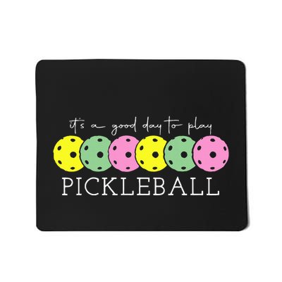ItS A Good Days To Play Pickleball Dink Player Pickleball Mousepad