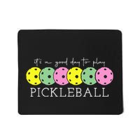 ItS A Good Days To Play Pickleball Dink Player Pickleball Mousepad
