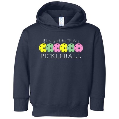 ItS A Good Days To Play Pickleball Dink Player Pickleball Toddler Hoodie