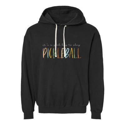 It's A Good Days To Play Pickleball Dink Player Pickleball Garment-Dyed Fleece Hoodie