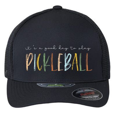 It's A Good Days To Play Pickleball Dink Player Pickleball Flexfit Unipanel Trucker Cap