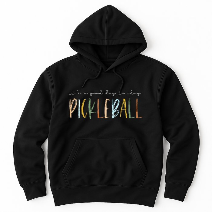 It's A Good Days To Play Pickleball Dink Player Pickleball Hoodie