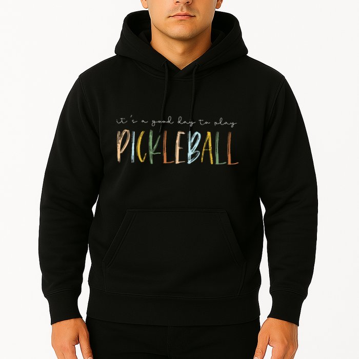 It's A Good Days To Play Pickleball Dink Player Pickleball Hoodie