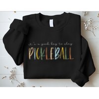 It's A Good Days To Play Pickleball Dink Player Pickleball Sweatshirt