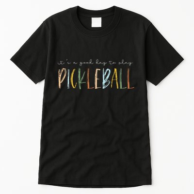 It's A Good Days To Play Pickleball Dink Player Pickleball Tall T-Shirt