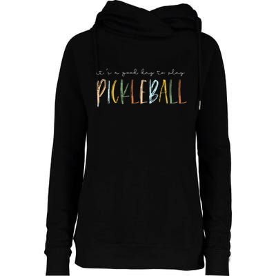 It's A Good Days To Play Pickleball Dink Player Pickleball Womens Funnel Neck Pullover Hood