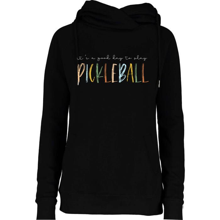 It's A Good Days To Play Pickleball Dink Player Pickleball Womens Funnel Neck Pullover Hood