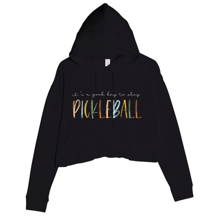It's A Good Days To Play Pickleball Dink Player Pickleball Crop Fleece Hoodie