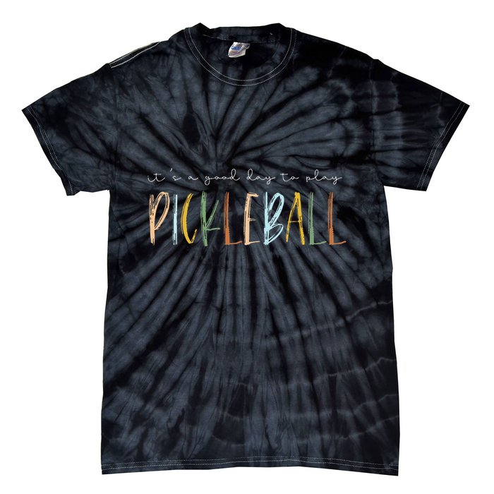 It's A Good Days To Play Pickleball Dink Player Pickleball Tie-Dye T-Shirt