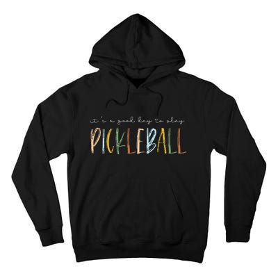 It's A Good Days To Play Pickleball Dink Player Pickleball Tall Hoodie