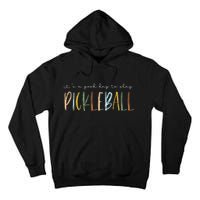 It's A Good Days To Play Pickleball Dink Player Pickleball Tall Hoodie