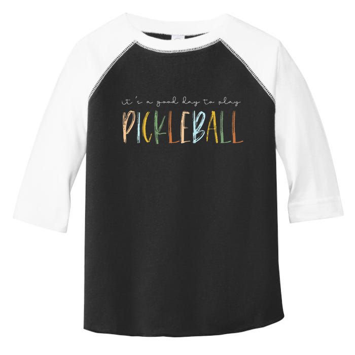 It's A Good Days To Play Pickleball Dink Player Pickleball Toddler Fine Jersey T-Shirt