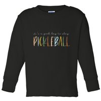 It's A Good Days To Play Pickleball Dink Player Pickleball Toddler Long Sleeve Shirt