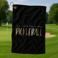 It's A Good Days To Play Pickleball Dink Player Pickleball Golf Towel