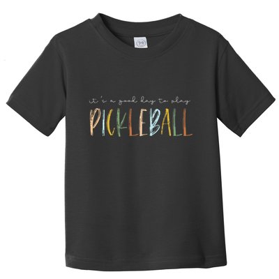 It's A Good Days To Play Pickleball Dink Player Pickleball Toddler T-Shirt