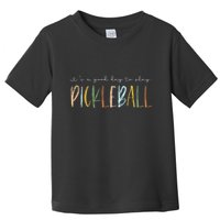 It's A Good Days To Play Pickleball Dink Player Pickleball Toddler T-Shirt
