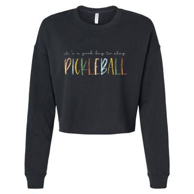 It's A Good Days To Play Pickleball Dink Player Pickleball Cropped Pullover Crew