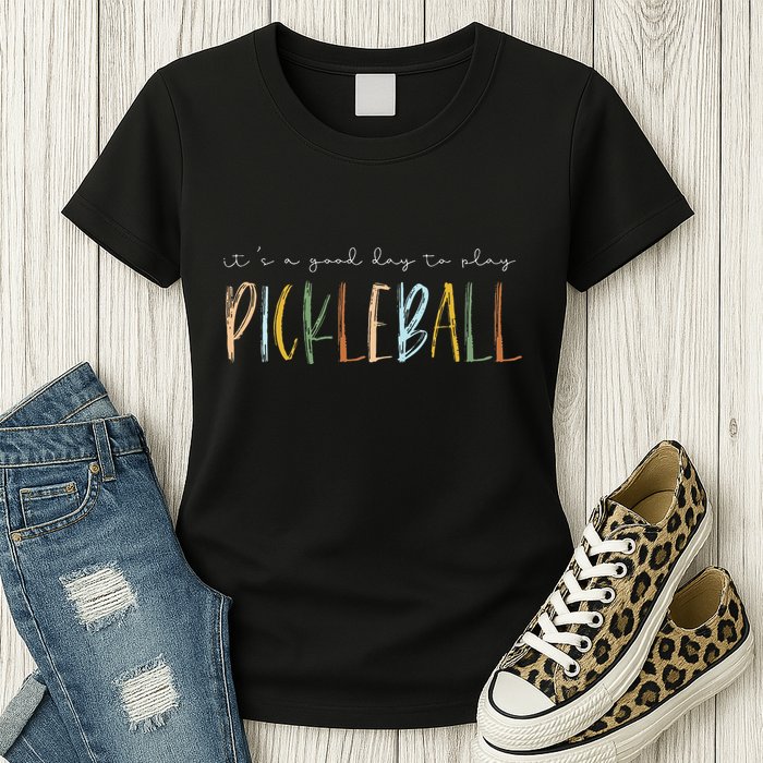 It's A Good Days To Play Pickleball Dink Player Pickleball Womens T-Shirt