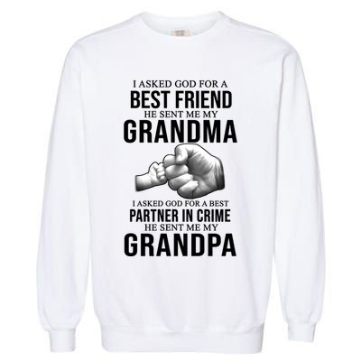 I Asked God For A Best Friend He Sent Me My Grandma Garment-Dyed Sweatshirt