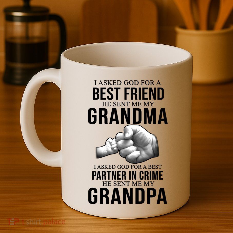 I Asked God For A Best Friend He Sent Me My Grandma Mug