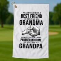 I Asked God For A Best Friend He Sent Me My Grandma Golf Towel