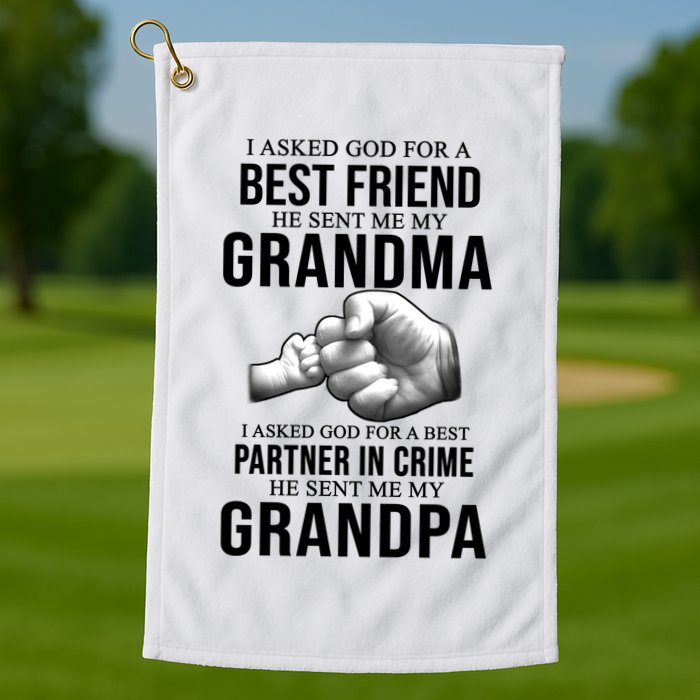 I Asked God For A Best Friend He Sent Me My Grandma Golf Towel