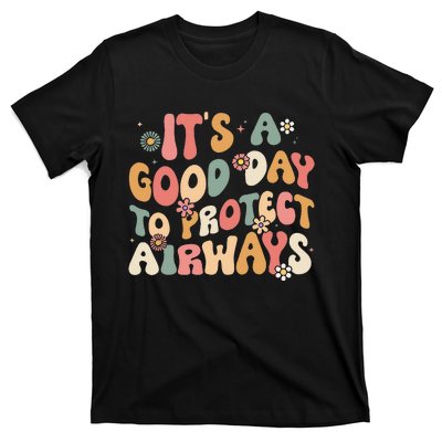 Its A Good Day To Protect Airways Respiratory Therapist T-Shirt