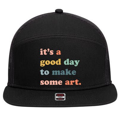 It's A Good Day To Make Art, Artist, Art Maker, Art Lovers 7 Panel Mesh Trucker Snapback Hat