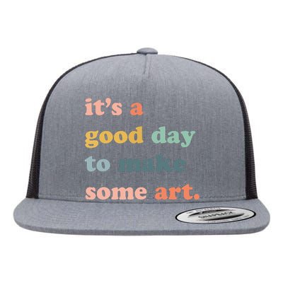 It's A Good Day To Make Art, Artist, Art Maker, Art Lovers Flat Bill Trucker Hat