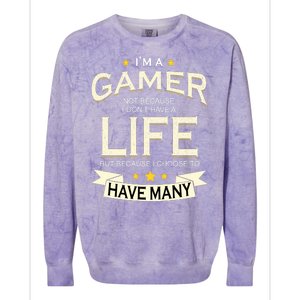 I'm A Gamer Not Because I Don't Have A Life But I Have Many Colorblast Crewneck Sweatshirt