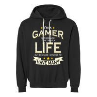 I'm A Gamer Not Because I Don't Have A Life But I Have Many Garment-Dyed Fleece Hoodie