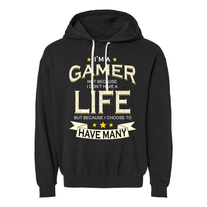 I'm A Gamer Not Because I Don't Have A Life But I Have Many Garment-Dyed Fleece Hoodie