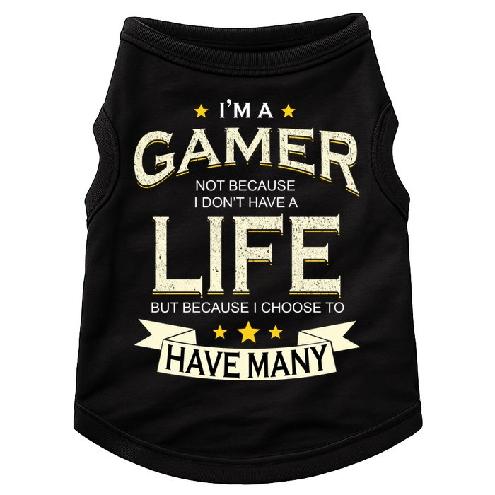 I'm A Gamer Not Because I Don't Have A Life But I Have Many Doggie Tank