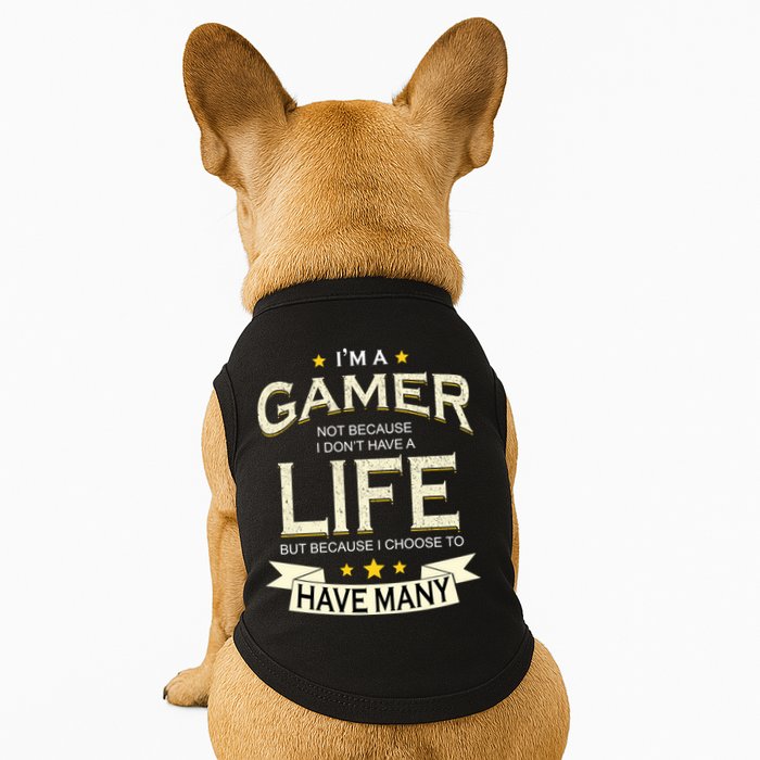 I'm A Gamer Not Because I Don't Have A Life But I Have Many Doggie Tank