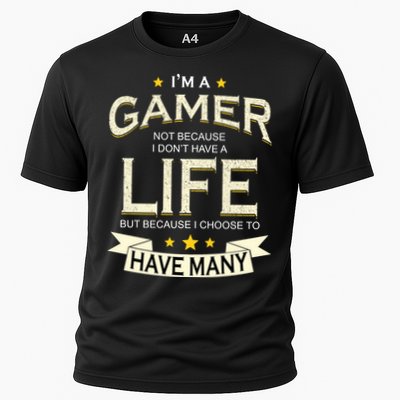 I'm A Gamer Not Because I Don't Have A Life But I Have Many Performance Shirt