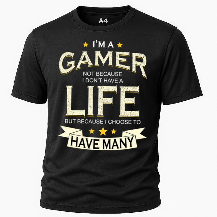 I'm A Gamer Not Because I Don't Have A Life But I Have Many Performance Shirt