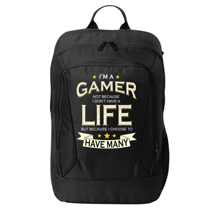 I'm A Gamer Not Because I Don't Have A Life But I Have Many City Backpack
