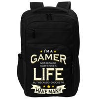 I'm A Gamer Not Because I Don't Have A Life But I Have Many Impact Tech Backpack