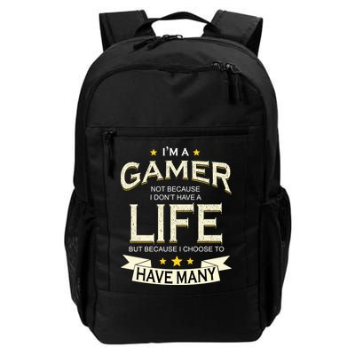 I'm A Gamer Not Because I Don't Have A Life But I Have Many Backpack