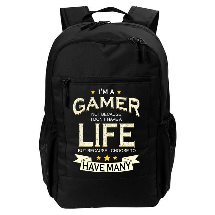 I'm A Gamer Not Because I Don't Have A Life But I Have Many Backpack