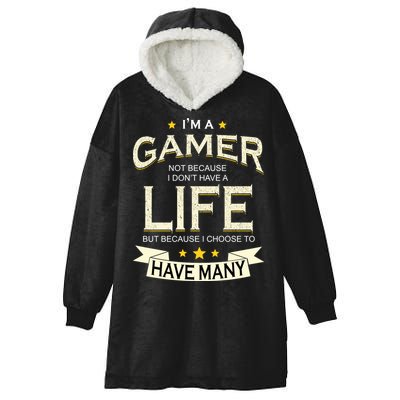 I'm A Gamer Not Because I Don't Have A Life But I Have Many Hooded Wearable Blanket